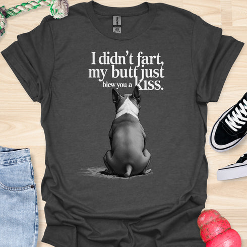 I didn’t fart, my butt just blew a kiss - V7 - Elegant From Behind T-Shirt